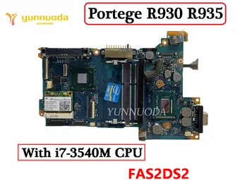 Оригинал ДЛЯ ноутбука Toshiba Portege R930 R935 Материнская Плата С процессором i7-3540M FAS2DS2 HD4000 UMA DDR3 100% Протестирована Бесплатная Доставка